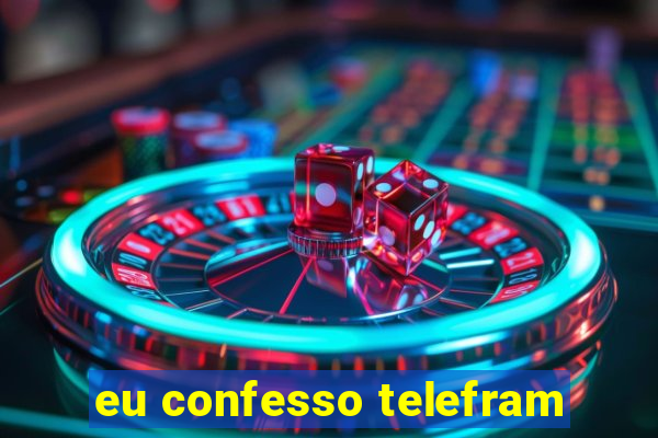 eu confesso telefram